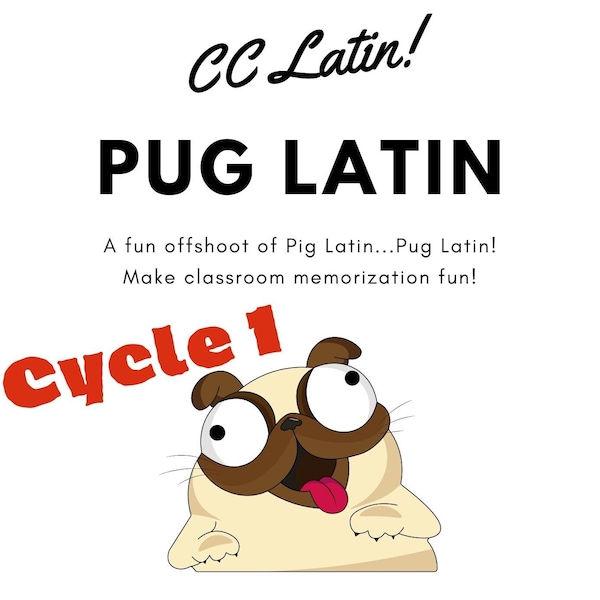 CC Cycle 1 (5th Ed.) LATIN- Pug Latin fun! Classical Conversations Tutors and Parents