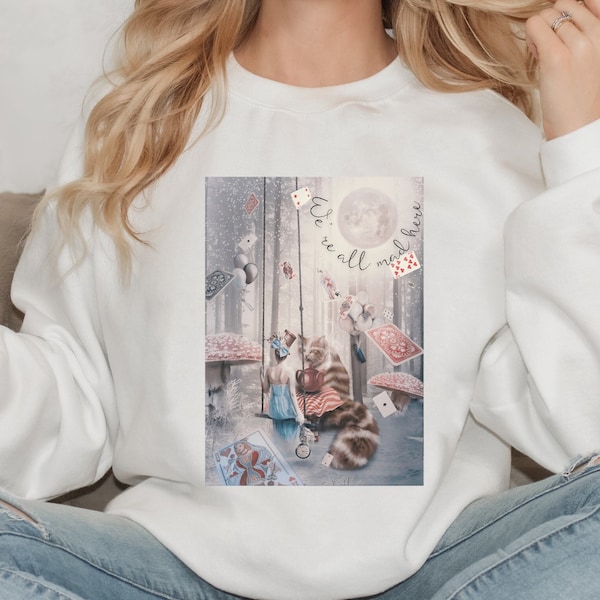 Alice in Wonderland Sweatshirt, Alice in Wonderland Gift, We're all Mad Here, Alice Sweatshirt, Bookish Sweatshirt, Wonderland Sweatshirt