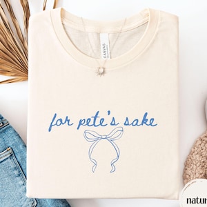 Pete Buttigieg Coquette Shirt, For Petes Sake Shirt, Funny Political Shirt, Mayor Pete Tshirt, 2028 Election Shirts, Anti Trump Shirt, Vote