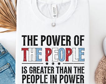 The Power of the People T-Shirt: Resist Political Tee