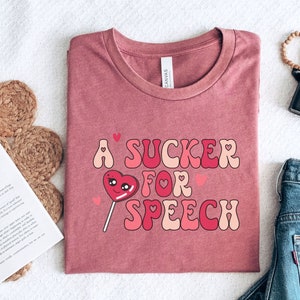Sucker for Speech Shirt: SLP Valentines Day Tee