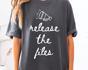 Release the Files Comfort Colors Shirt, Political T-Shirt