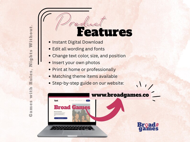 May include: Promotional image for Broad Games, showing a laptop displaying a website. The image highlights product features including instant digital downloads, editable text, and photo insertion. The website address is www.broadgames.co.