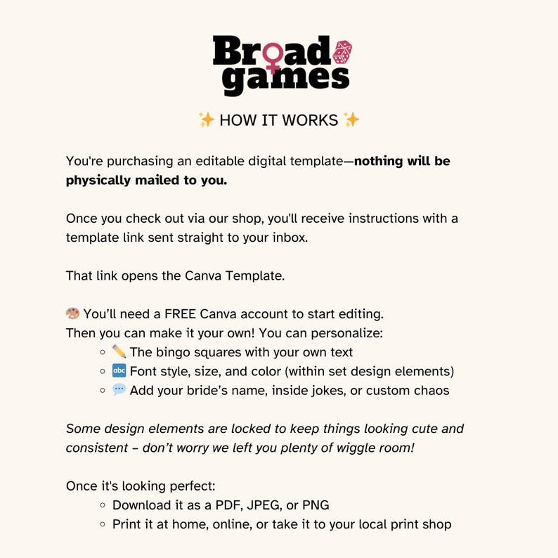 May include: A digital template with the text "Broad Games" in black and pink. The text "HOW IT WORKS" is in gold. Instructions explain how to personalize the template, including bingo squares, font, and colour. The template is available as a PDF, JPEG, or PNG.