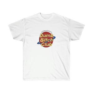 International Dumb Bitch Club T-Shirt with Classic Fit and Graphic Design Print