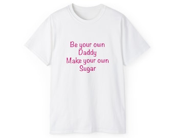 Cool grafisch T-shirt met 'Be Your Own Daddy, Make Your Own Sugar' roze printklassieker - grappig unisex klassiek fit katoenen T-shirt