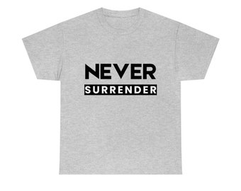 NEVER SURRENDER Unisex Heavy Cotton Tee