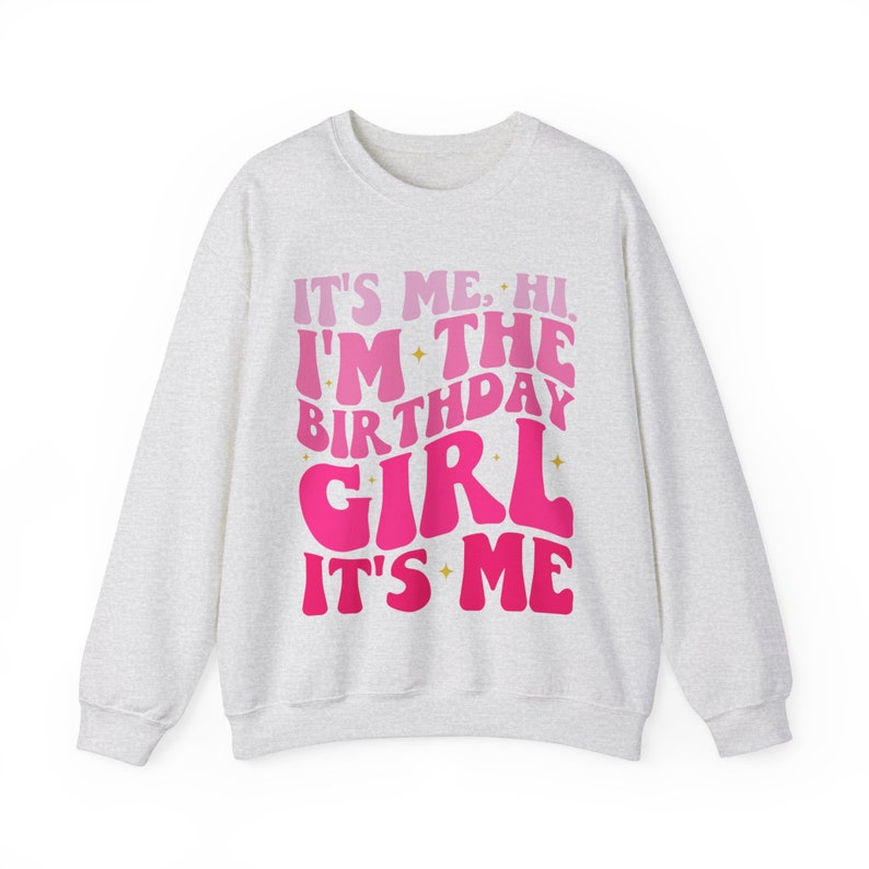 Personalised Birthday Sweater It's Me Hi, I'm the Birthday Girl Sweater