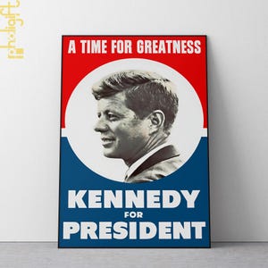 Vintage Kennedy President Campaign Poster Matte Vertical Wall Art, Retro Historical 1960s USA Democratic Print, A Time for Greatness, John F