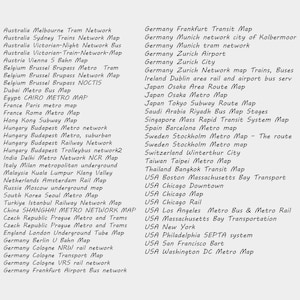 May include: A list of city transit maps from around the world, including Melbourne, Sydney, Vienna, Brussels, Paris, Tokyo, Stockholm, and many more.