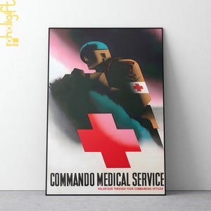 May include: A framed vintage poster featuring a medical commando in a tan uniform and blue helmet, tending to a patient. A large red cross is prominent, with the text "Commando Medical Service" and "Volunteer Through Your Commanding Officer".