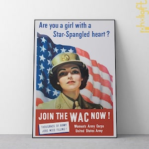 Join the Army - Vintage WW2 Women’s Army Recruitment Poster - &quot;Join the WAC Now&quot; - Historic US Military Propaganda Art