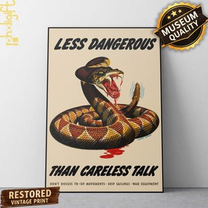 May include: A rectangular poster featuring a coiled rattlesnake with an open mouth and red markings. The text reads LESS DANGEROUS THAN CARELESS TALK, with smaller text below stating DON'T DISCUSS TROOP MOVEMENTS SHIP SAILINGS WAR EQUIPMENT.