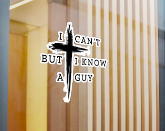 I Can't But I Know A Guy Sticker | Christian Cross Faith Kiss-Cut Vinyl Decal