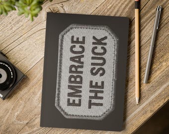 Embrace the Suck Softcover Journal | Patch Style Motivational Notebook