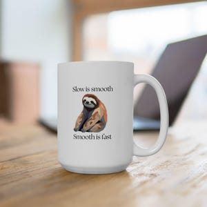 Slow is Smooth Sloth Coffee Mug, Motivational Slogan Gift, 11oz 15oz