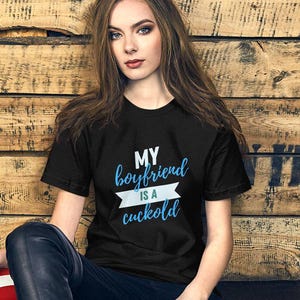 My boyfriend is a cuckold Unisex t-shirt
