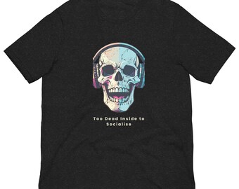 Too Dead Inside to Socialise T-Shirt – Dark Humour Punk Tee – Goth Anti-Social Clothing – Introvert Gift – Alternative Unisex Shirt