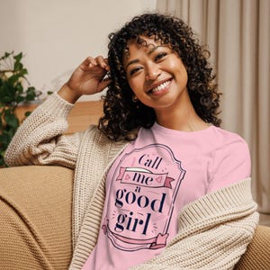 Call Me a Good Girl Women&#39;s Relaxed T-Shirt – Kink-Inspired Graphic Tee for Submissive Fashion