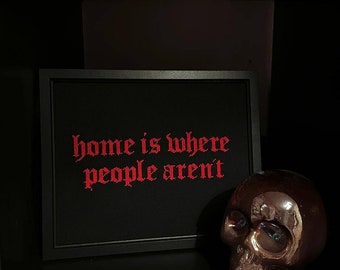 Home Is Where People Aren't Cross Stitch, Goth, Emo, Gothic, Home Decor