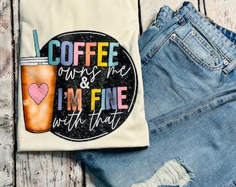Coffee Owns Me Funny T-Shirt: Caffeine Lover Tee