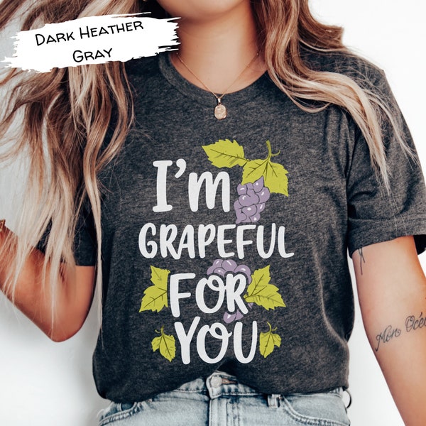 Grapeful For You Shirt, Funny Grape Tshirt, Punny Purple Grapes Tee, Pun Gift Shirt, Wine Maker Shirt, Wine Tasting Gifts, Cute Couples Tee