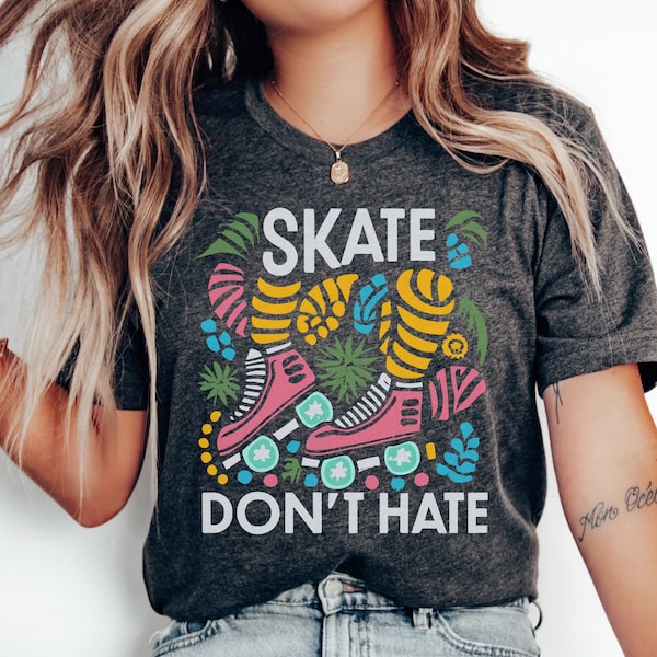 Skate Dont Hate Tshirt, Roller Skating Tshirt, Retro Gift Roller Skating Tee, Roller Derby Shirt, Roller Blading Lover Shirt, Gift For Her