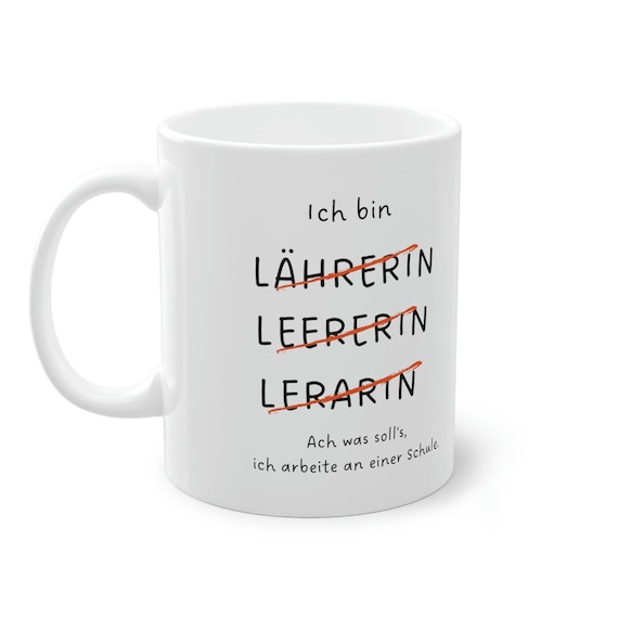 Lustige Lehrerin-Tasse mit Schreibfehler: "Ich bin Leererin... ach egal ich arbeite an einer Schule", Geschenk für Lehrerinnen, humor, Tasse