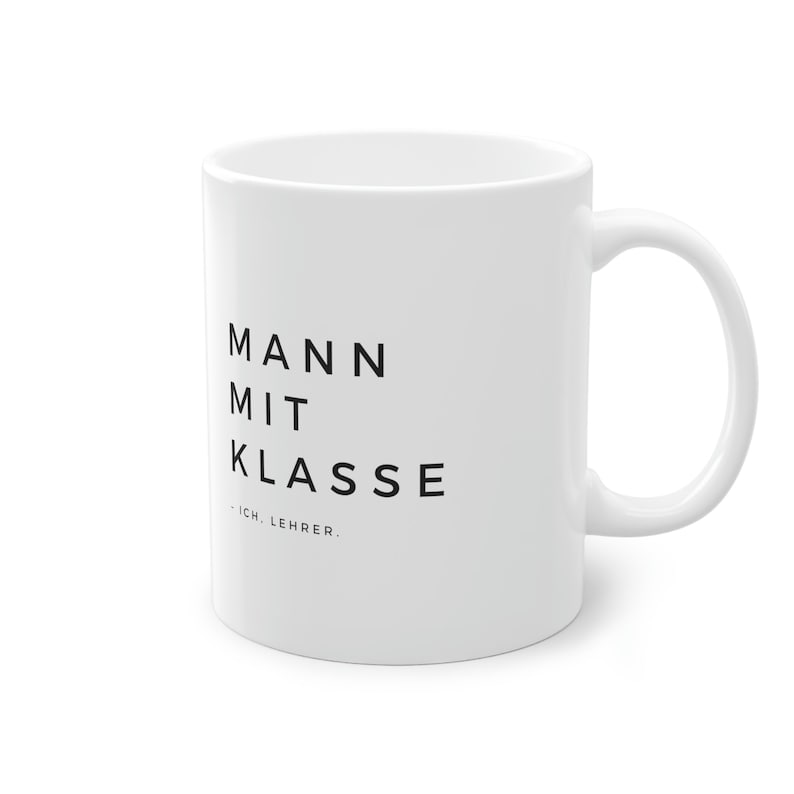 Funny teacher mug: Man with class - I, teacher - gift for teachers, teacher with humor, ironic coffee mug, gift for colleagues image 3