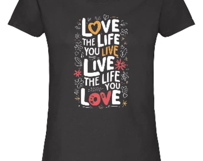 Positive Caption T-Shirt, Inspirational Women's Tee, Love the Life t shirt