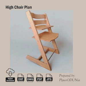 May include: A wooden high chair plan with the text "High Chair Plan". The chair has a light brown finish and features a seat, footrest, and backrest. The image also includes digital download icons for DXF, DWG, PDF, and JPG files.