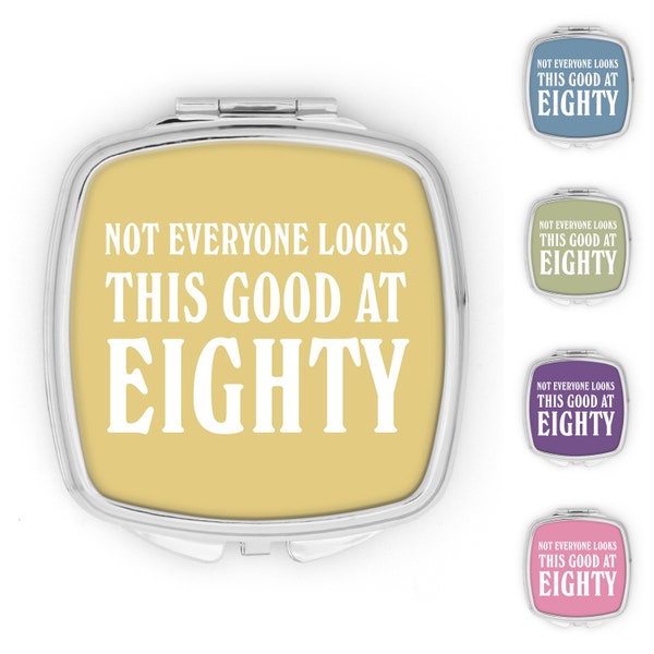 80th Birthday Gift Compact Mirror Not Everyone Looks This Good At Eighty