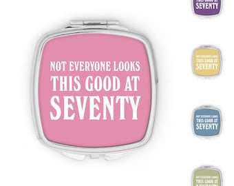 70th Birthday Gift Compact Mirror Not Everyone Looks This Good At Seventy