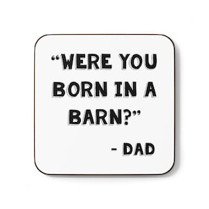 Were You Born in a Barn? Coaster Gift Father’s Day Birthday Dad