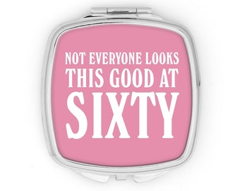 60th Birthday Gift Compact Mirror Not Everyone Looks This Good At Sixty