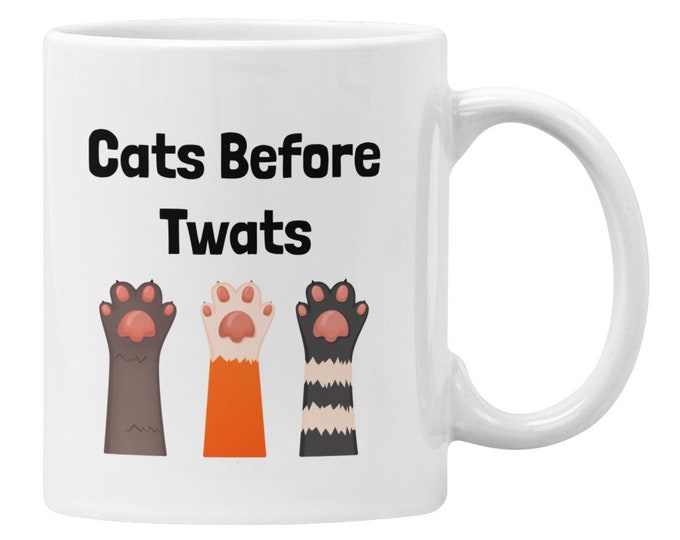 Cats Before Twats Mug Funny Gift Him or Her Cat Lover Toe Bean Appreciation