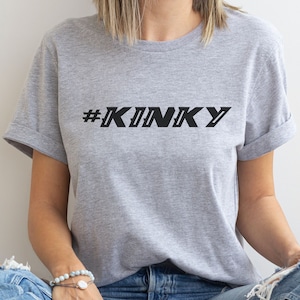 Kinky T-Shirt: Naughty Fun, Bold Print, Unique Design, Expressive Style, Sexy Apparel, Seductive Tee, Racy Fashion, Provocative Clothing