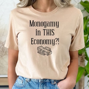 Monogamy in THIS Economy T-Shirt - Poly Polyamory Triad Third Polyamorous Ethical Non-Monogamy Love Relationship Goals Funny Humorous Quirky