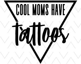 Cool moms have tattoos png svg, tatted mom, rocker sublimation, digital download