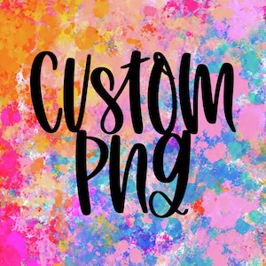 Custom PNG File: High-Resolution Digital Download