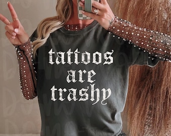 Tattoos Are Trashy PNG Digital Design Download, tattoos funny png, inked png, tattooed png, png for adults, grunge png, edgy png, rocker