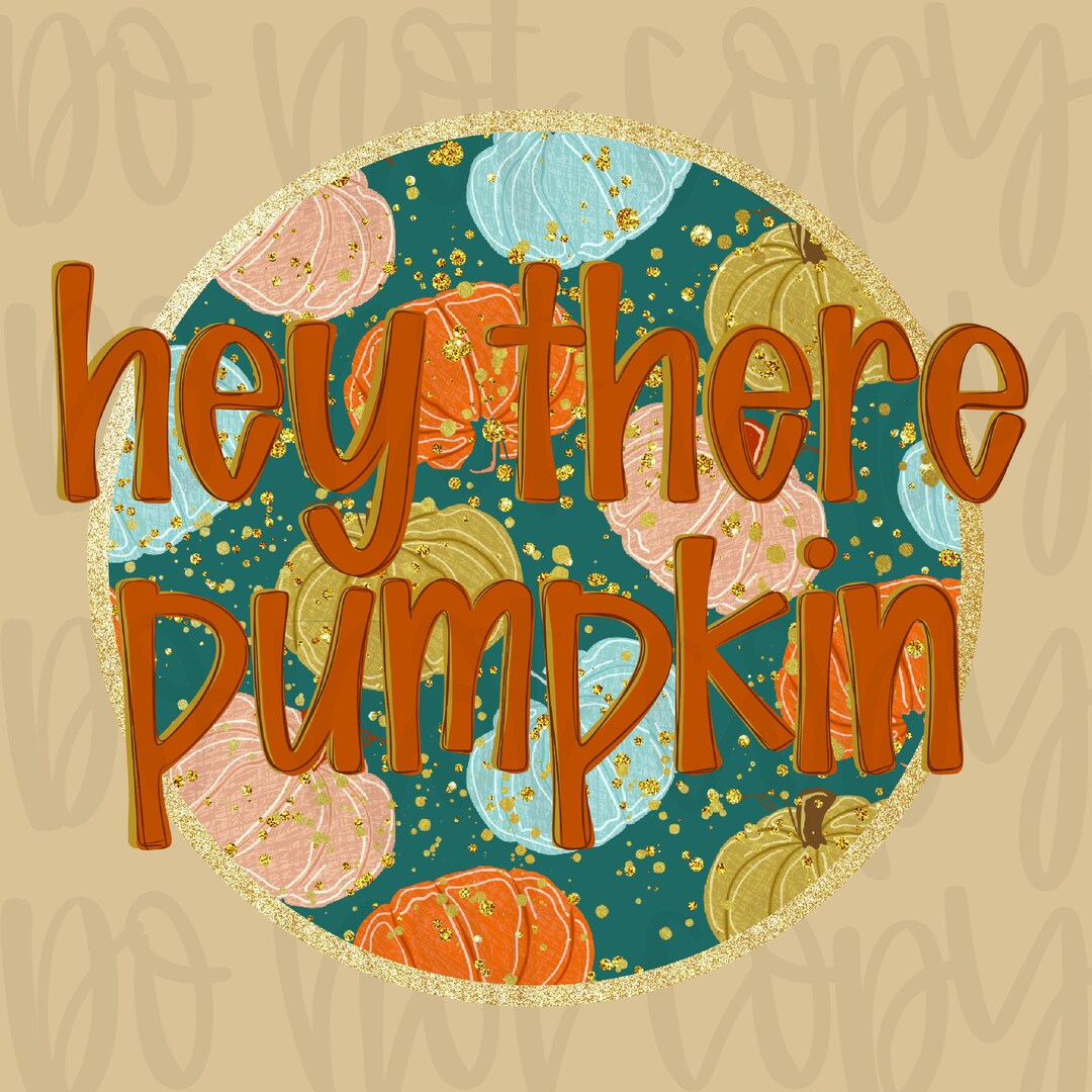 Hey There Pumpkin PNG: Fall Sublimation Design (digital Download ...