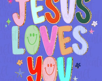 Jesus loves you png, Christian tshirt digital design, Faith, aesthetic, Religious Sublimation, Floral, Handlettered