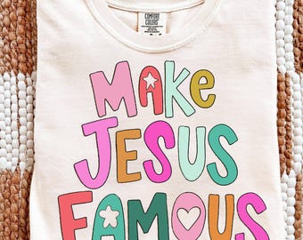 Make Jesus Famous PNG: Trendy Christian Colorful (Digital Download) Preppy Faith, Spring, summer