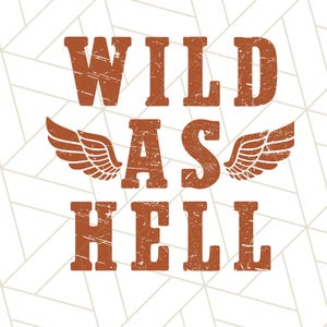 Wild as hell png, grungy Western, trendige Sublimation dtf, Rocker-Stil, ausgefallenes digitales Design