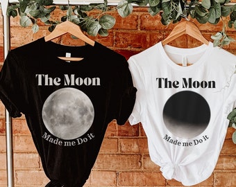 The Moon Made Me Do It Shirt, Lunar Moon Shirt, Shirt for Witches, Cosmic Witch T-Shirt, Witchy Astrology Shirt, Moon Witch Zodiac Shirt