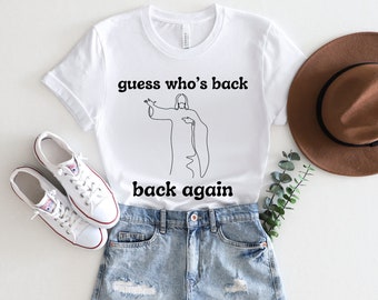 Funny Easter Guess Whos Back Back Again Jesus He is Risen Shirt, Funny Unisex Easter Tshirt, Dark Humor Easter Shirt