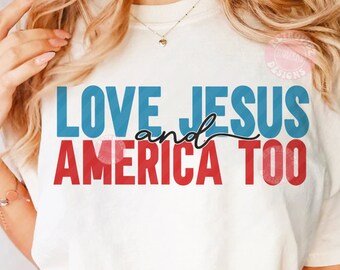 Love Jesus And America Too PNG, Retro 4th of july Svg Png, 4th of july png, Independence day svg, USA svg, Christian Religious tshirt