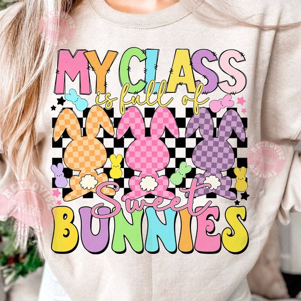 My Class is Full of Sweet Bunnies PNG, Teacher png, Easter png, Easter Bunny png, Retro Easter png Teacher bunny png, Easter Sublimation PNG