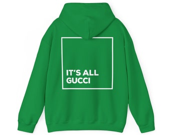 It is all Gucci Unisex Hooded Sweatshirt, Hoodie with It is all Good Slogan